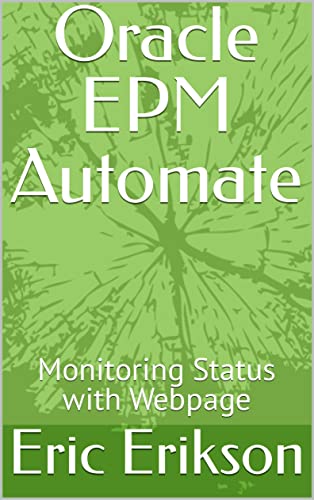 Erik Erikson - Oracle EPM Automate: Monitoring Status with Webpage