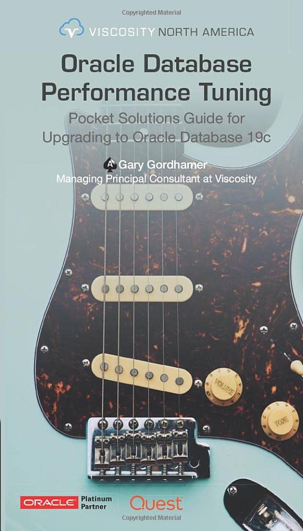 Gary Gordhamer - Oracle Database Performance Tuning: Pocket Solution Guide Series For Upgrading Oracle Databases 