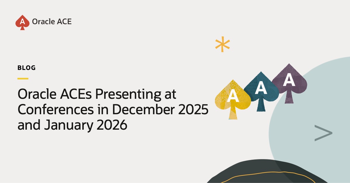 Oracle ACEs Presenting at Conferences in December 2025 and January 2026