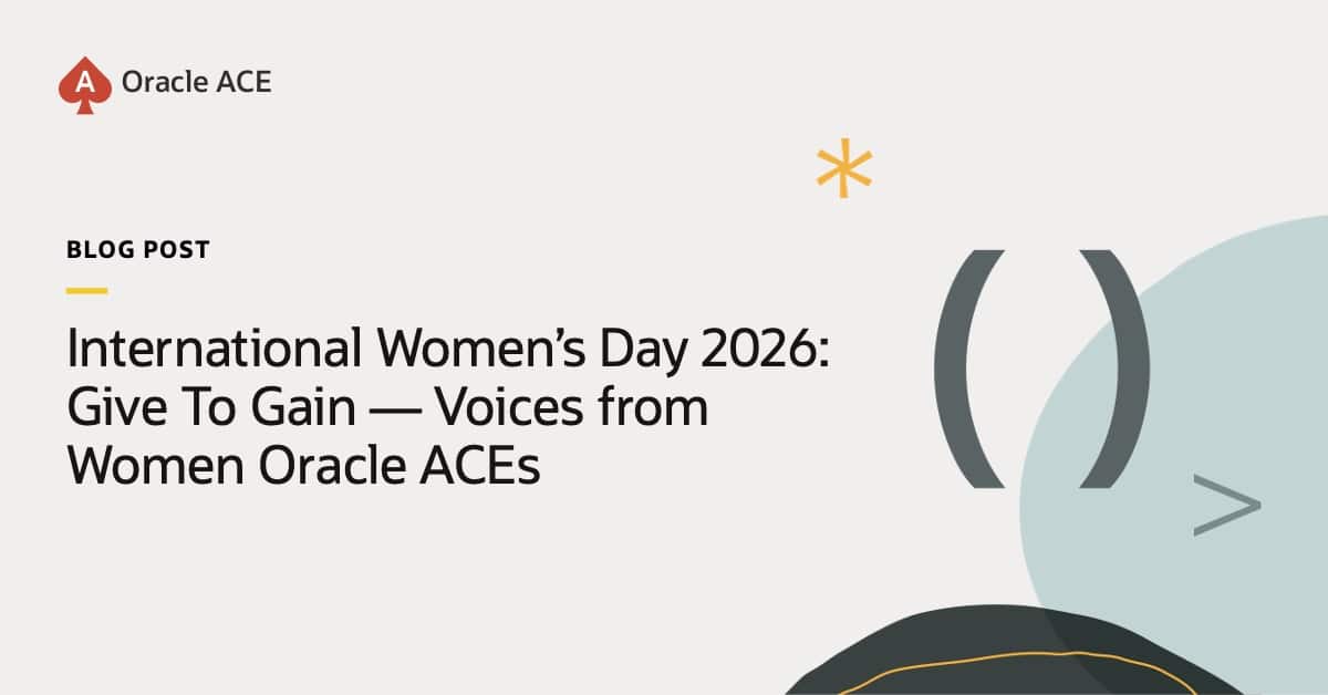 International Women’s Day 2026: Give To Gain — Voices from Women Oracle ACEs