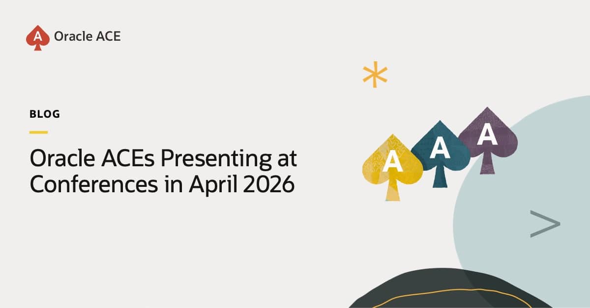 Oracle ACEs Presenting at Conferences in April 2026