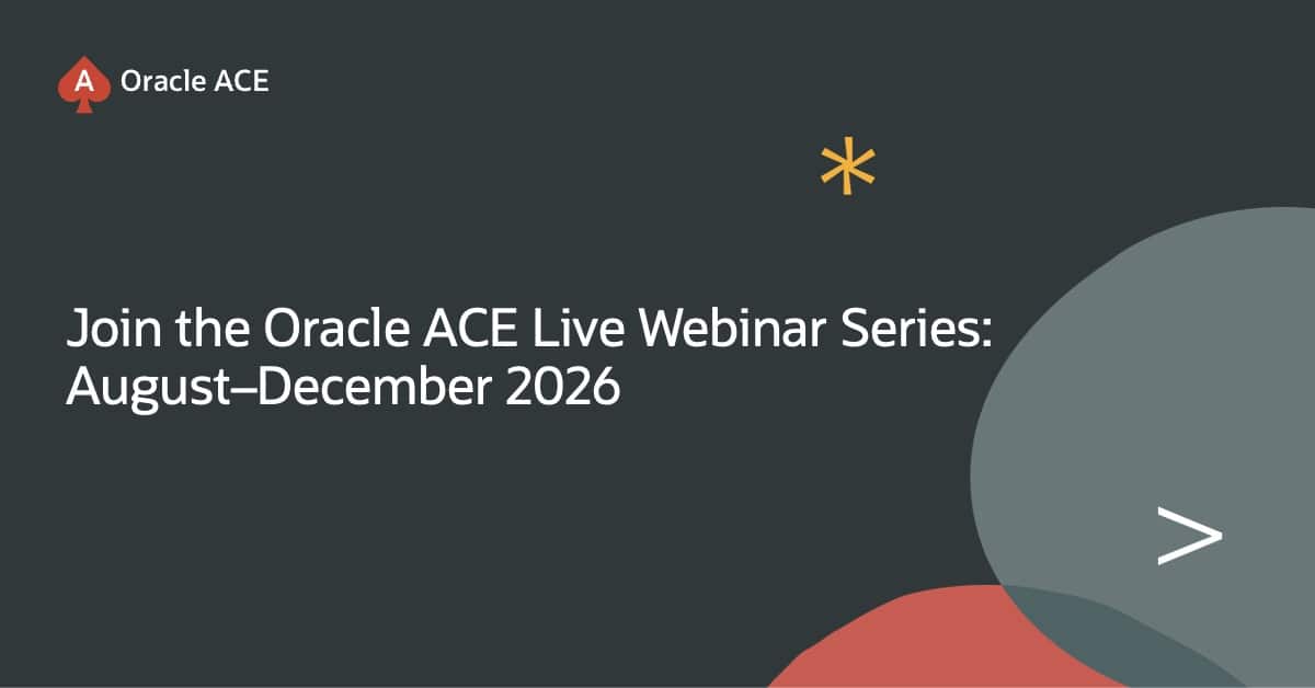 Join the Oracle ACE Live Webinar Series: August–December 2026