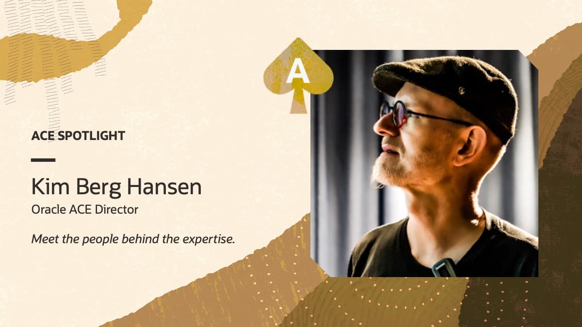 ACE Spotlight: Meet Kim Berg Hansen, Oracle ACE Director