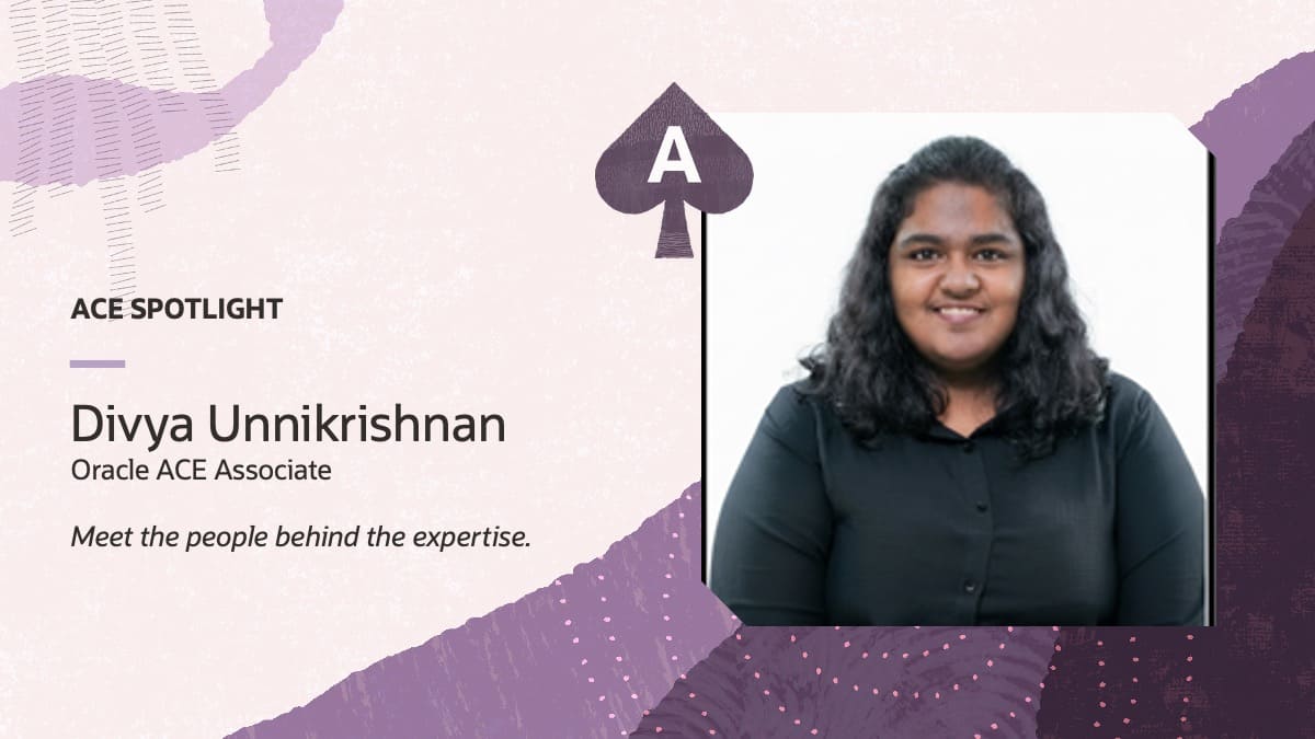 ACE Spotlight: Meet Divya Unnikrishnan, Oracle ACE Associate