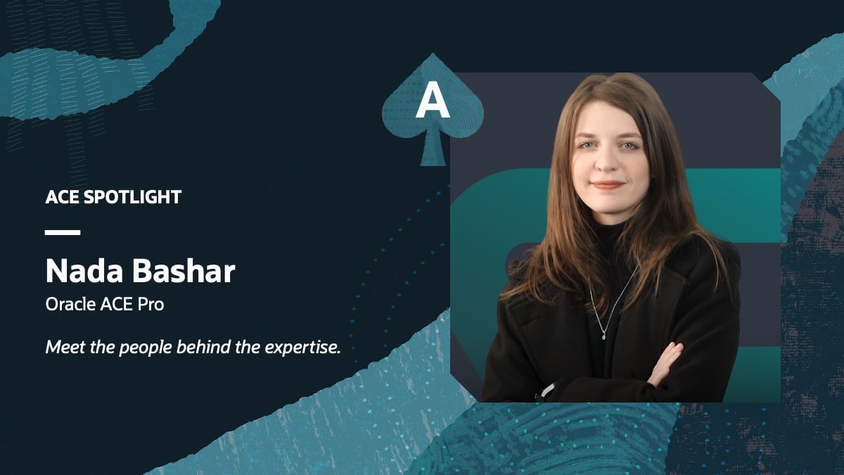 ACE Spotlight: Meet Nada Bashar, Oracle ACE Pro