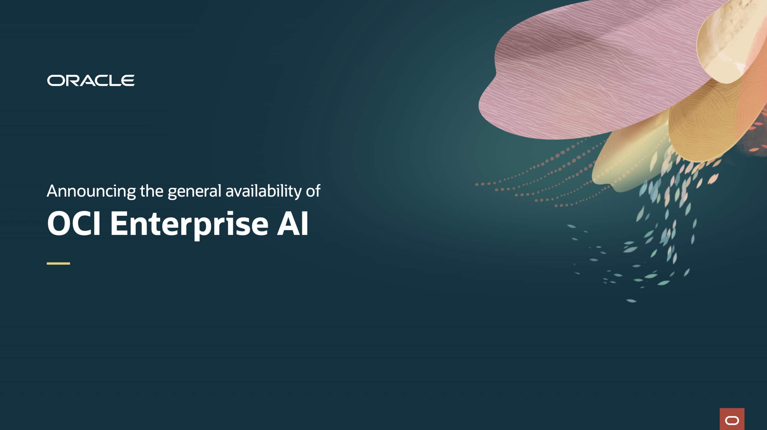 Announcing GA of OCI Enterprise AI: a simplified approach to build, deploy, and govern production AI faster