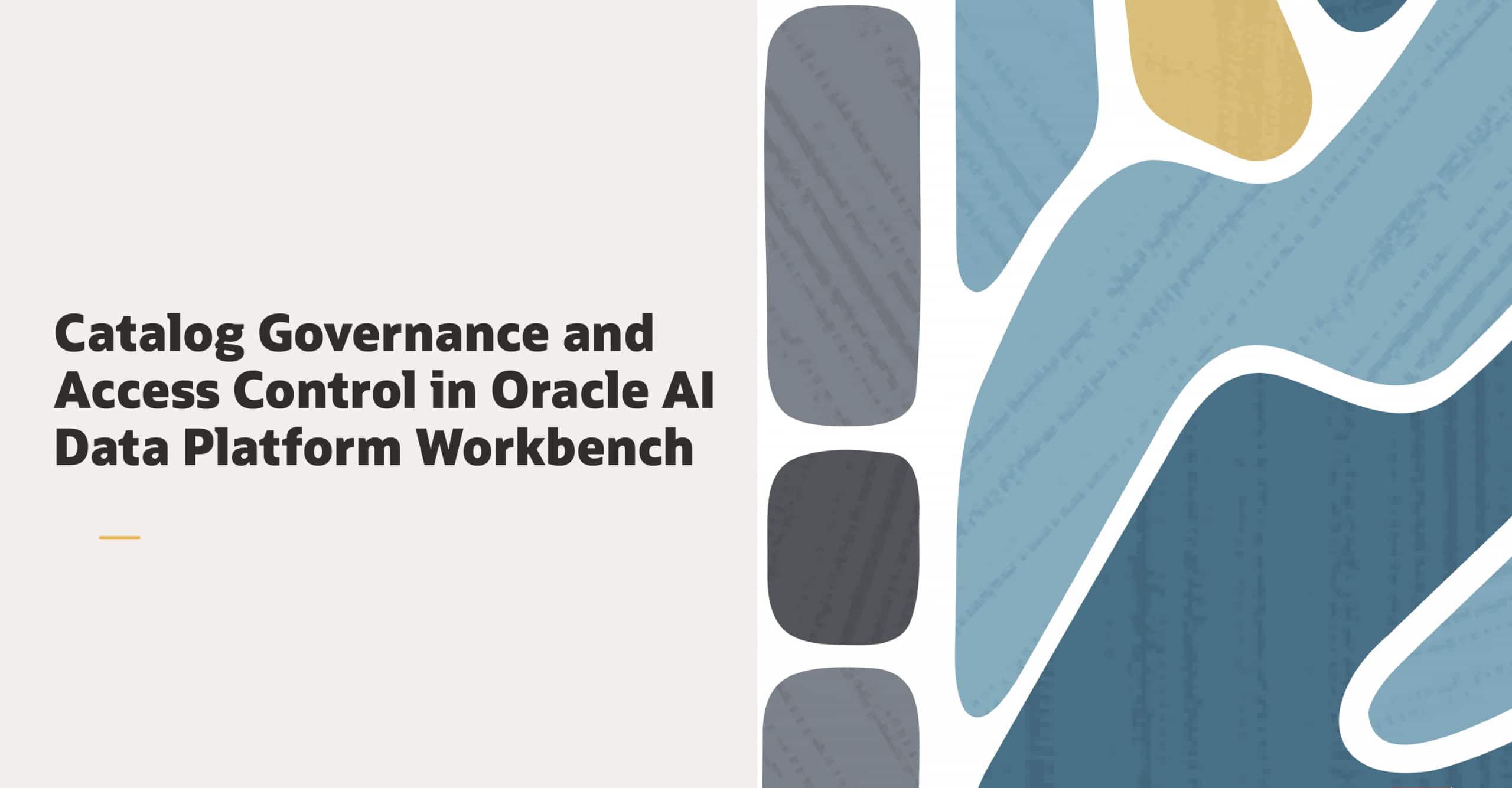 Catalog Governance and Access Control in Oracle AI Data Platform Workbench