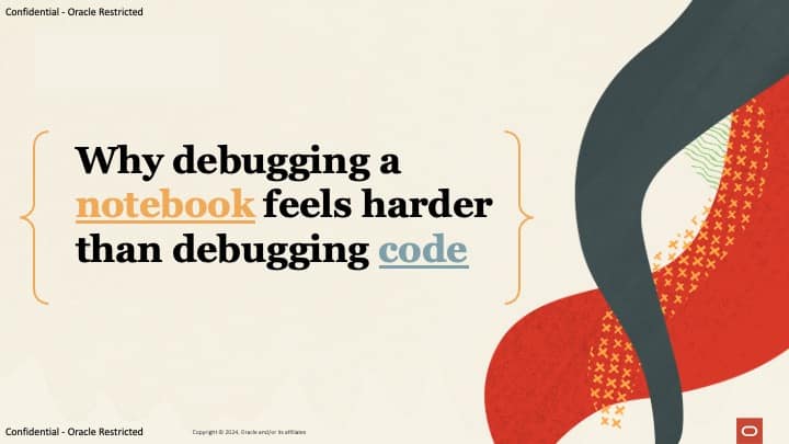 Why debugging a notebook feels harder than debugging code 