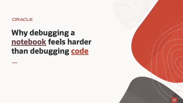 Why debugging a notebook feels harder than debugging code 