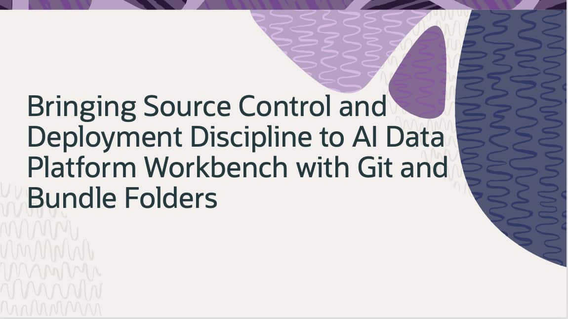 Source Control and Deployment Discipline in AI Data Platform Workbench with Git and Bundle Folders