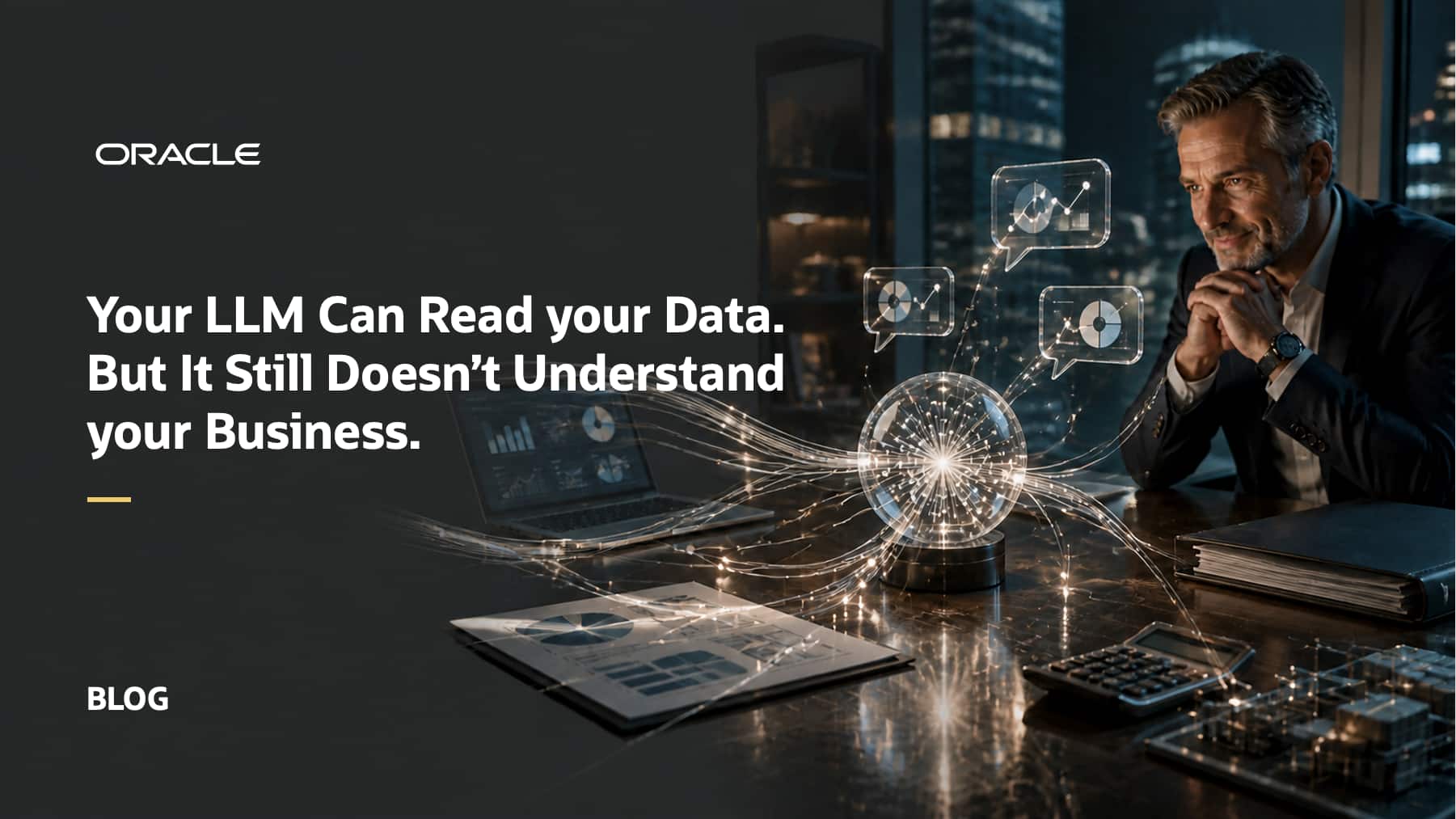 Your LLM Can Read Your Data. But It Still Doesn’t Understand Your Business.