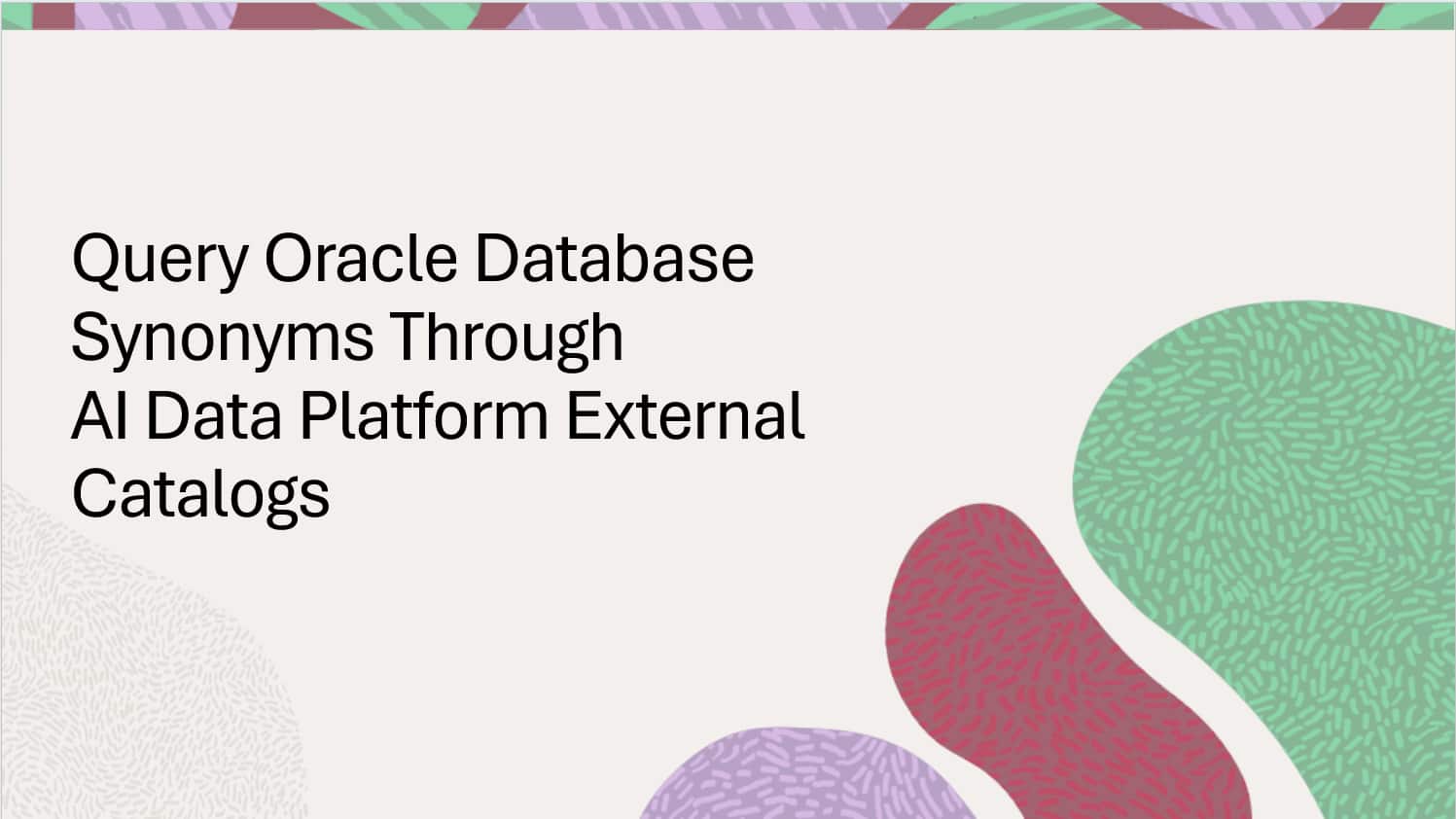 Query Oracle Database Synonyms Through AI Data Platform External Catalogs