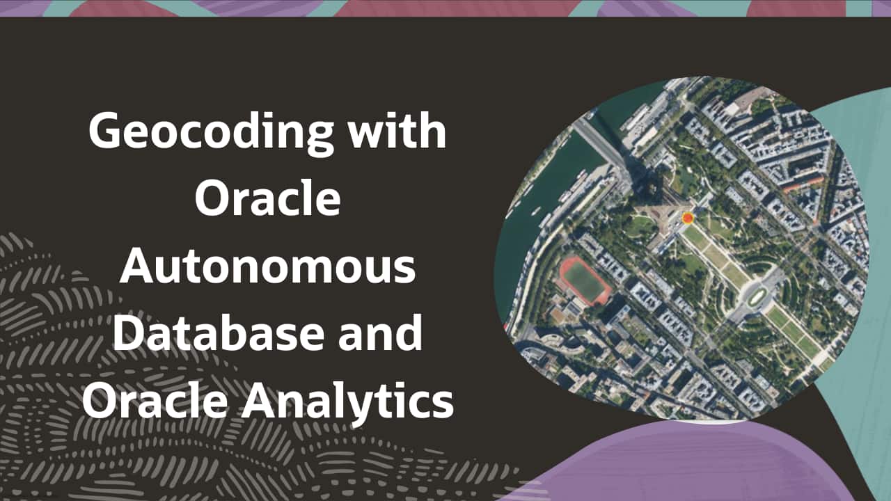 Geocoding with Oracle Autonomous Database and Oracle Analytics | analytics