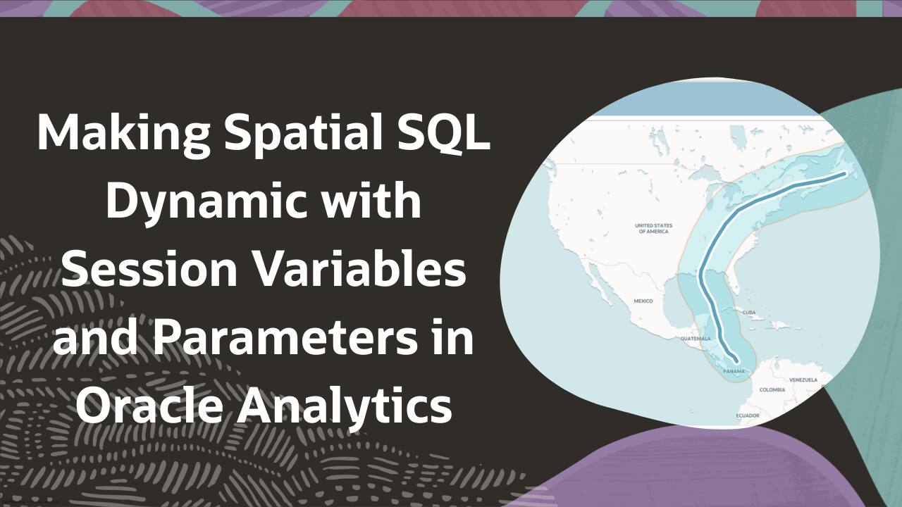 Making Spatial SQL Dynamic with Session Variables and Parameters in ...
