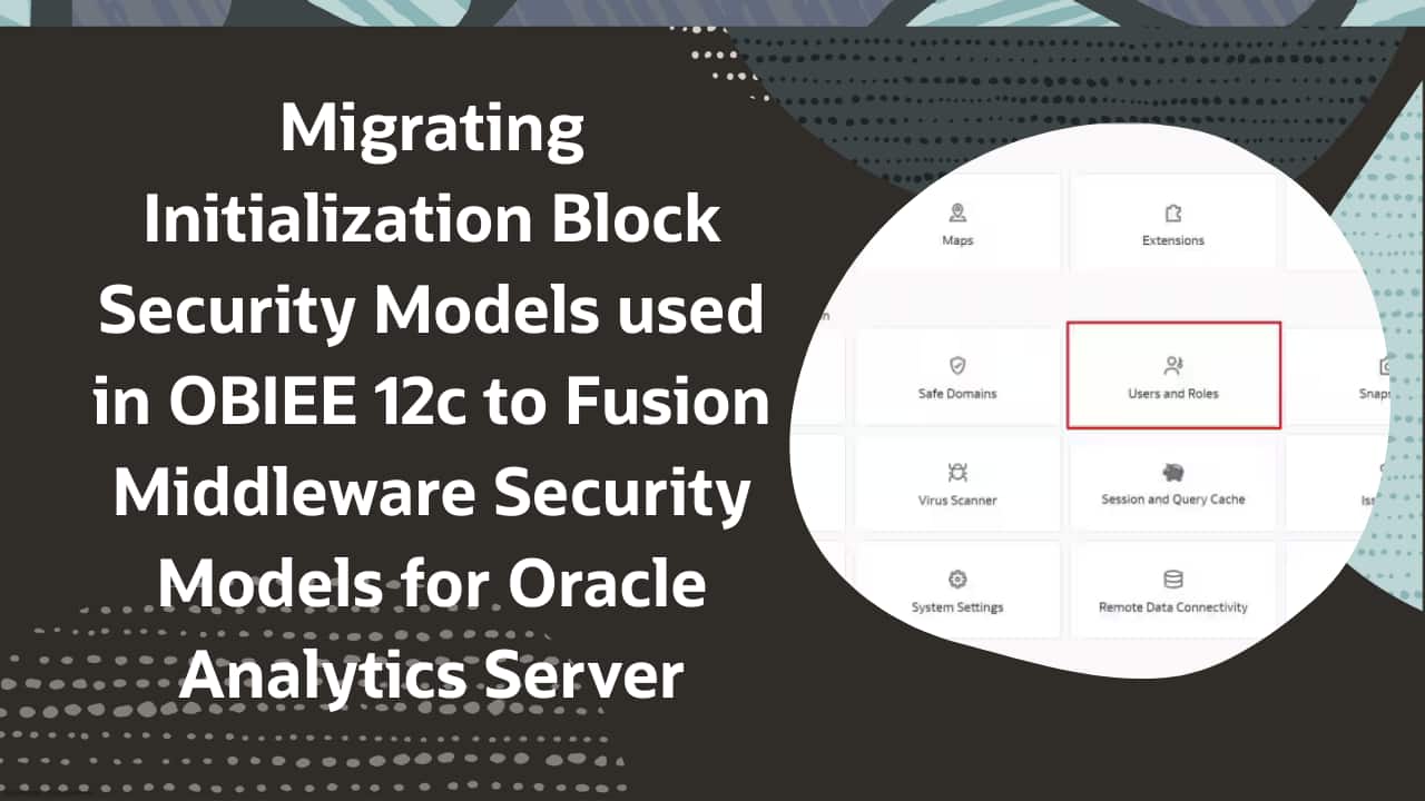 Plugin Security Model Migrating Initialization Block Security Models used in OBIEE 12c to ...