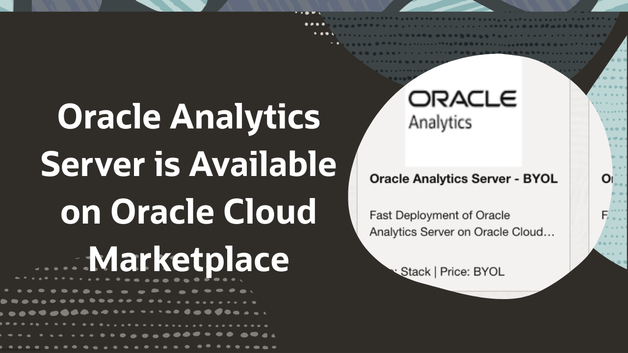Oracle Analytics Server is Available on Oracle Cloud Marketplace