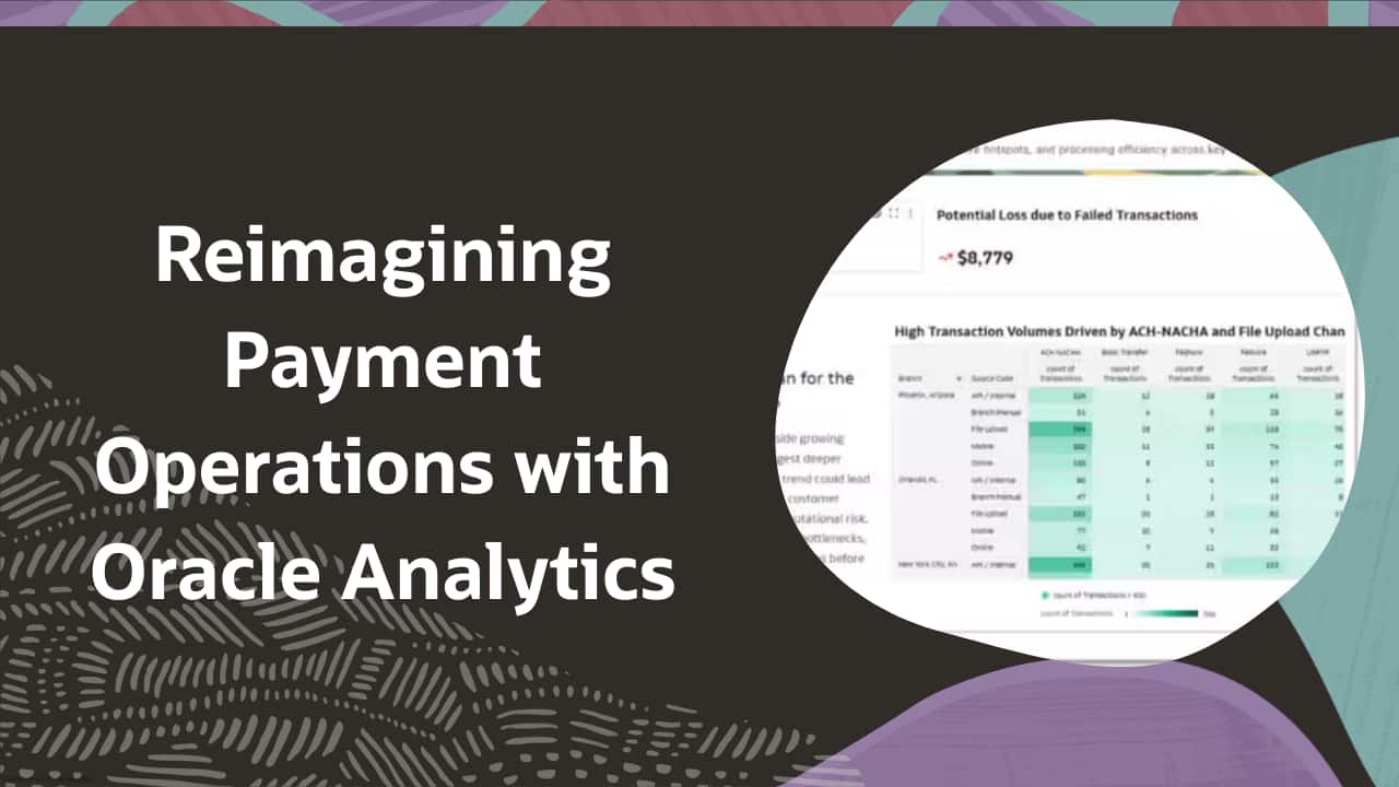 Reimagining Payment Operations with Oracle Analytics | analytics