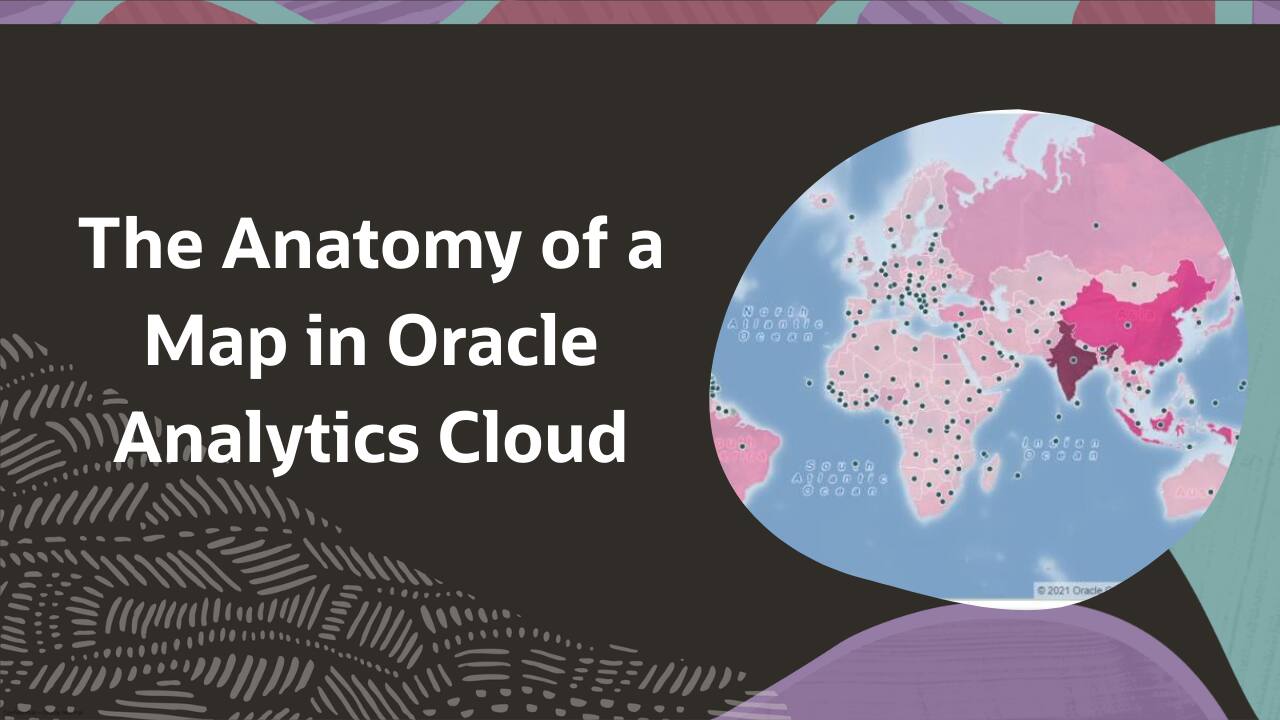 The Anatomy of a Map in Oracle Analytics Cloud | analytics