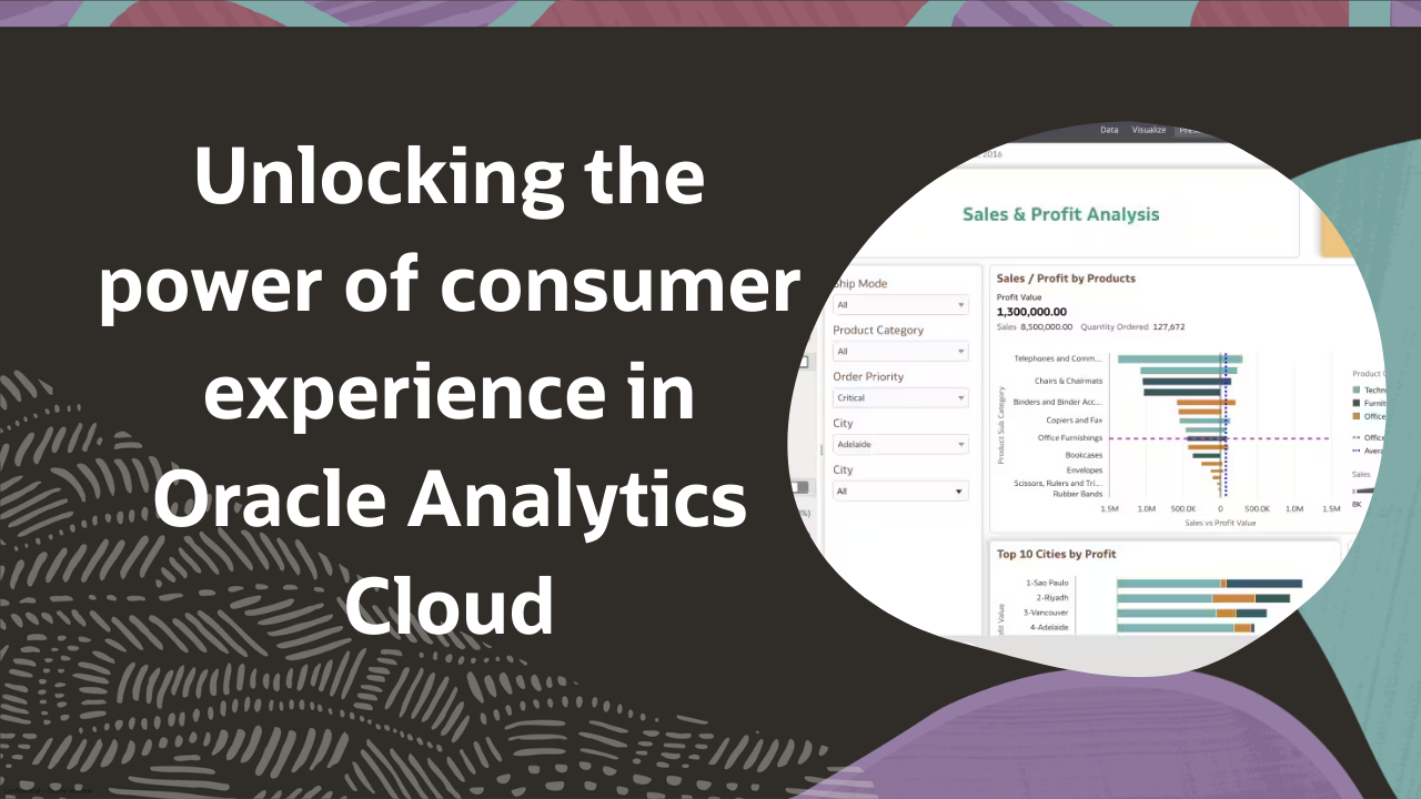 Unlocking the power of consumer experience in Oracle Analytics Cloud