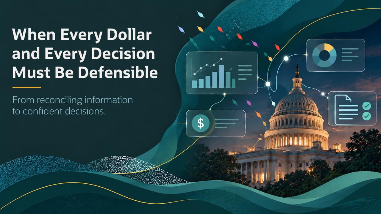 When Every Dollar and Every Decision Must Be Defensible