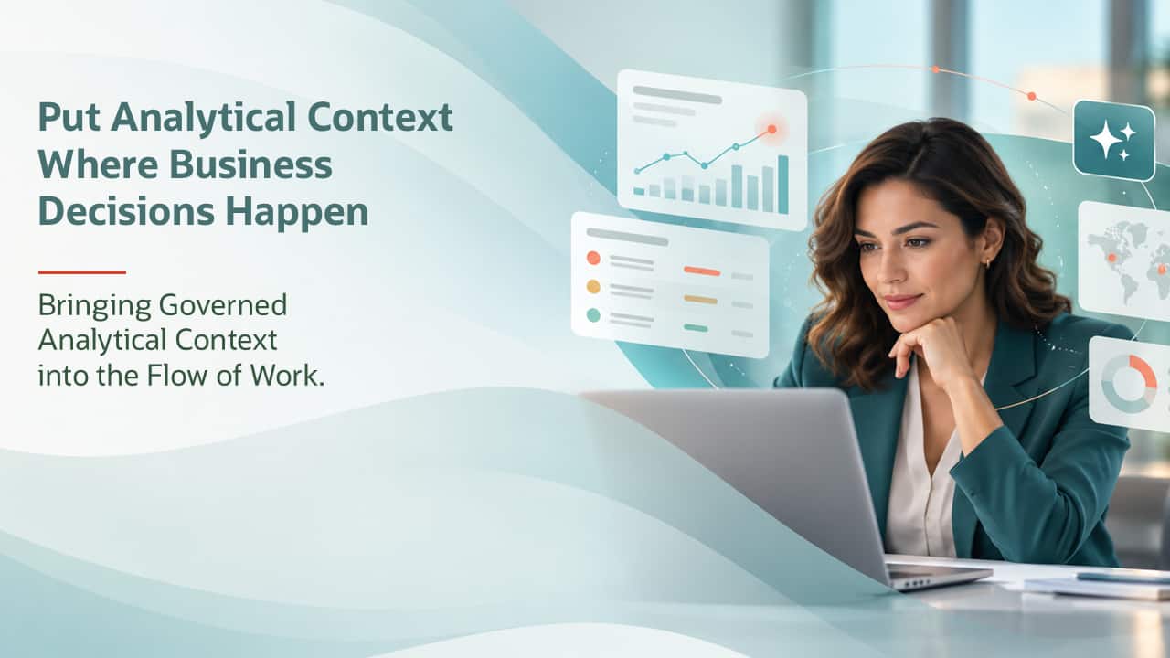 Put Analytical Context Where Business Decisions Happen