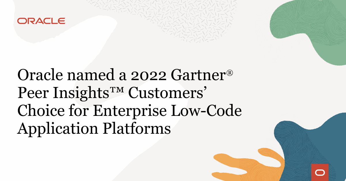 Oracle Named a 2022 Gartner® Peer Insights™ 'Voice of the Customer': Enterprise Low-Code Application Platforms