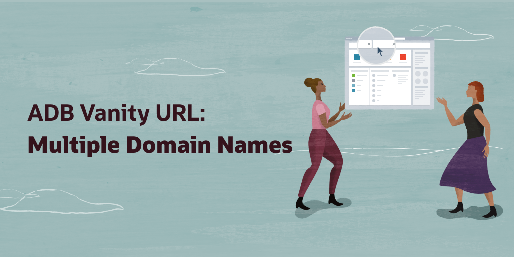 Oracle Autonomous Database Vanity URLs Part 4: Multiple Domain Names