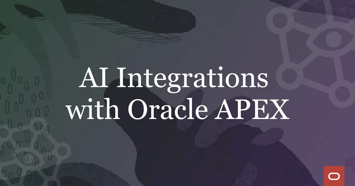 Embracing the Future: Unleashing AI’s Power with Oracle APEX | apex