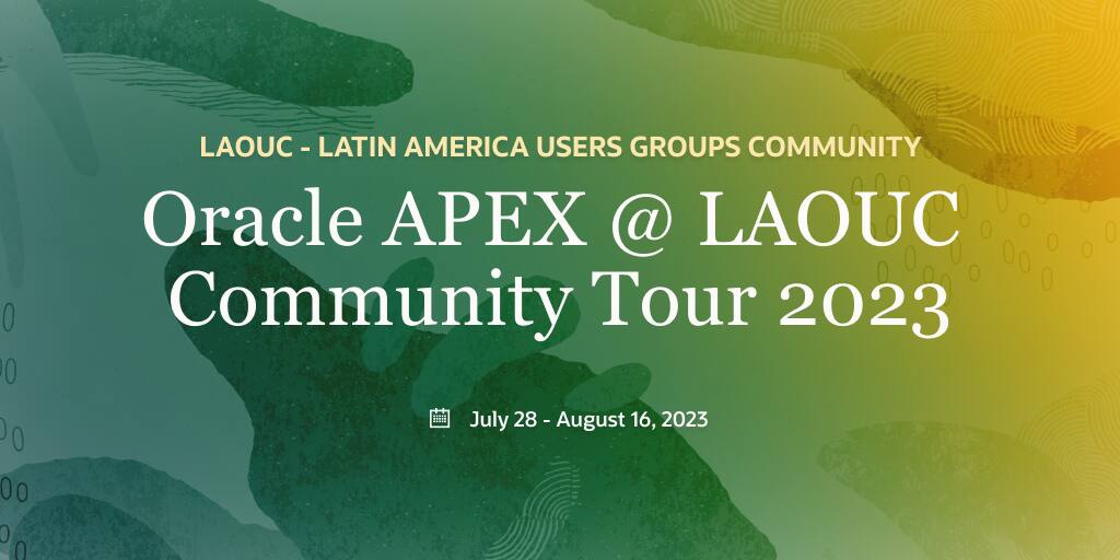 Oracle Community Events Oracle APEX at LAOUC Community Tour 2023 | apex