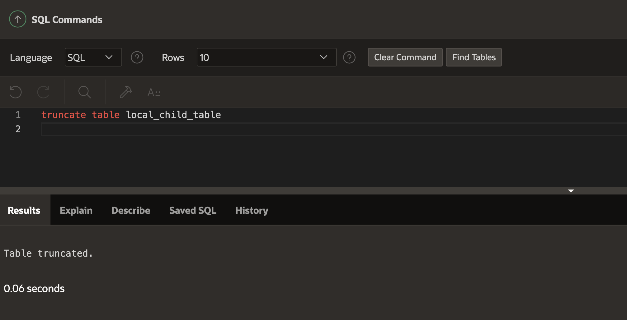 Truncate the LOCAL_CHILD_TABLE in SQL Workshop.