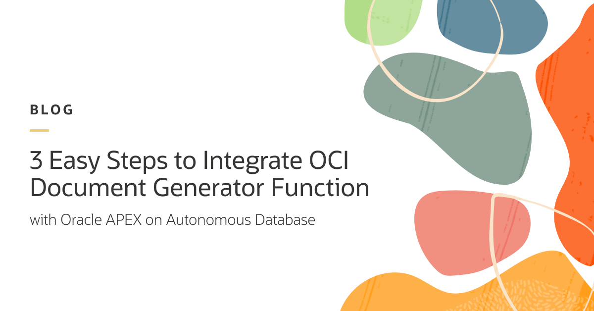3 Easy Steps to Integrate OCI Document Generator Function with Oracle APEX on Autonomous Database