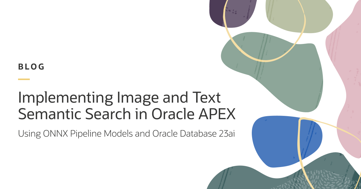 Implementing Image and Text Semantic Search in Oracle APEX Using ONNX Pipeline Models and Oracle Database 23ai