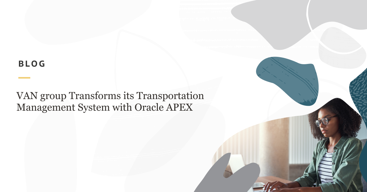 VAN group Transforms its Transportation Management System with Oracle APEX