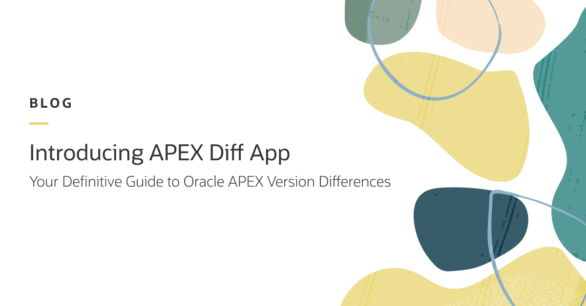 Introducing APEX Diff App: Your Definitive Guide to Oracle APEX Version Differences