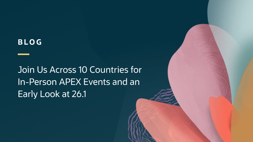 Join Us Across 10 Countries for In-Person APEX Events and an Early Look at APEX 26.1
