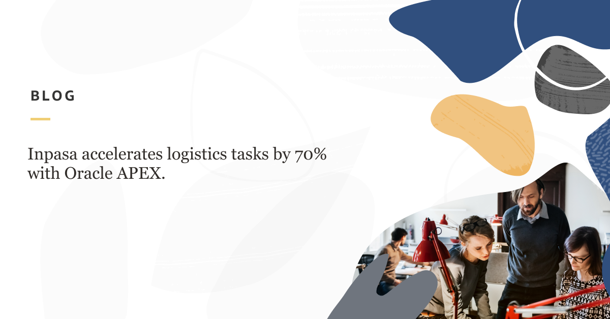 Inpasa accelerates logistics tasks by 70% with Oracle APEX