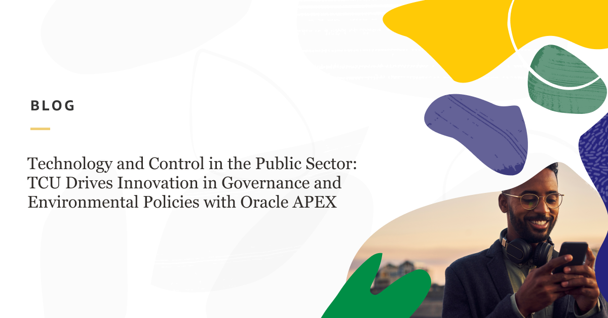 Technology and Control in the Public Sector: TCU Drives Innovation in Governance and Environmental Policies with Oracle APEX 