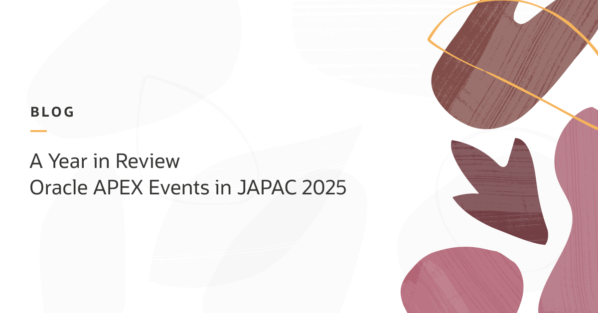 A Year in Review – Oracle APEX Events in JAPAC 2025
