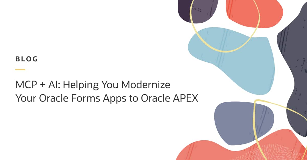 MCP + AI: Helping You Modernize Your Oracle Forms Apps to Oracle APEX