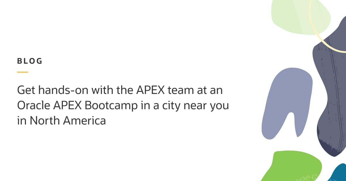 Get Hands-On with the APEX Team at an Oracle APEX Bootcamp @ a city near you in North America