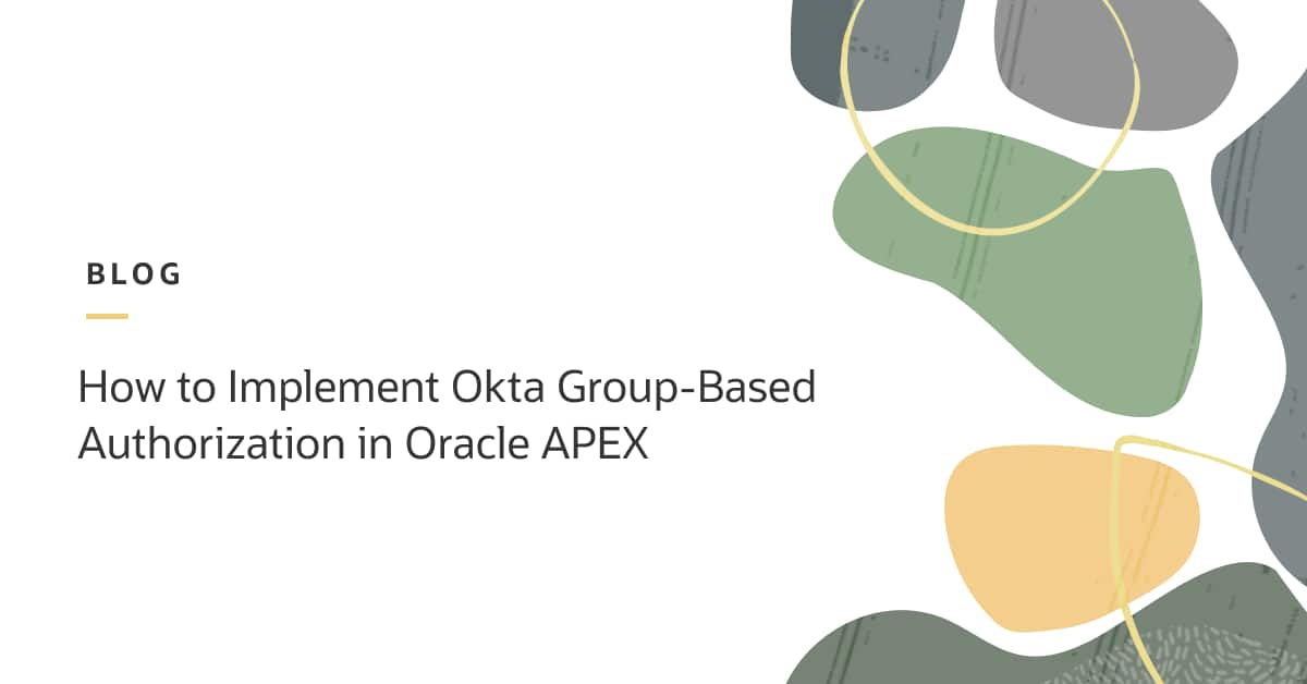 How to Implement Okta Group-Based Authorization in Oracle APEX