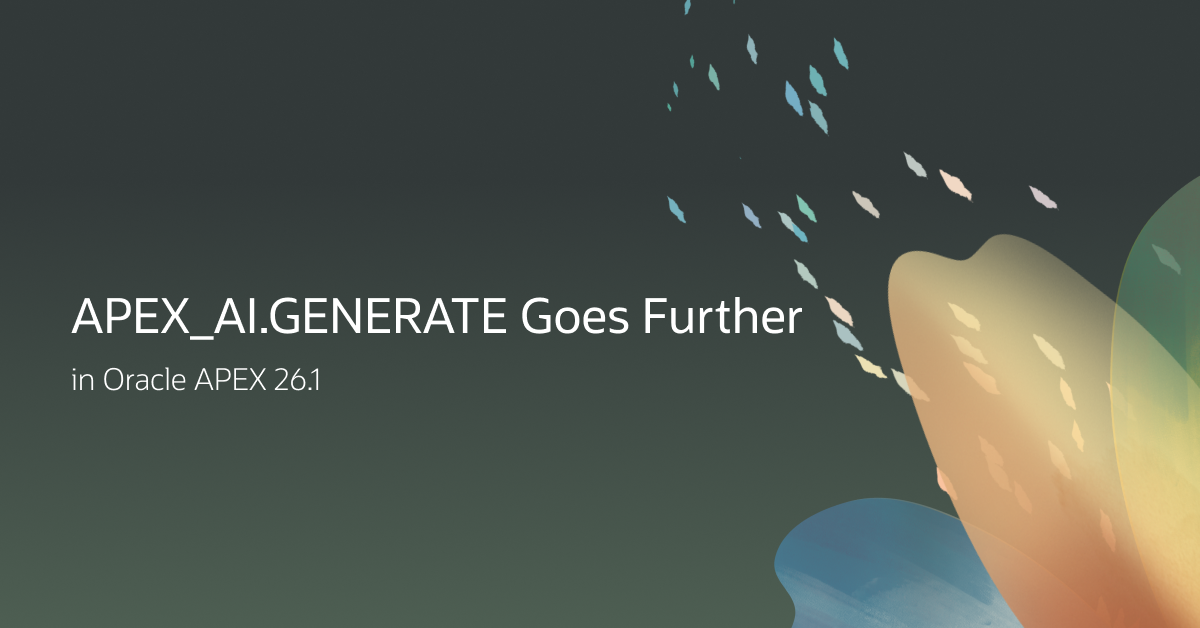 The APEX_AI.GENERATE API Goes Further in Oracle APEX 26.1