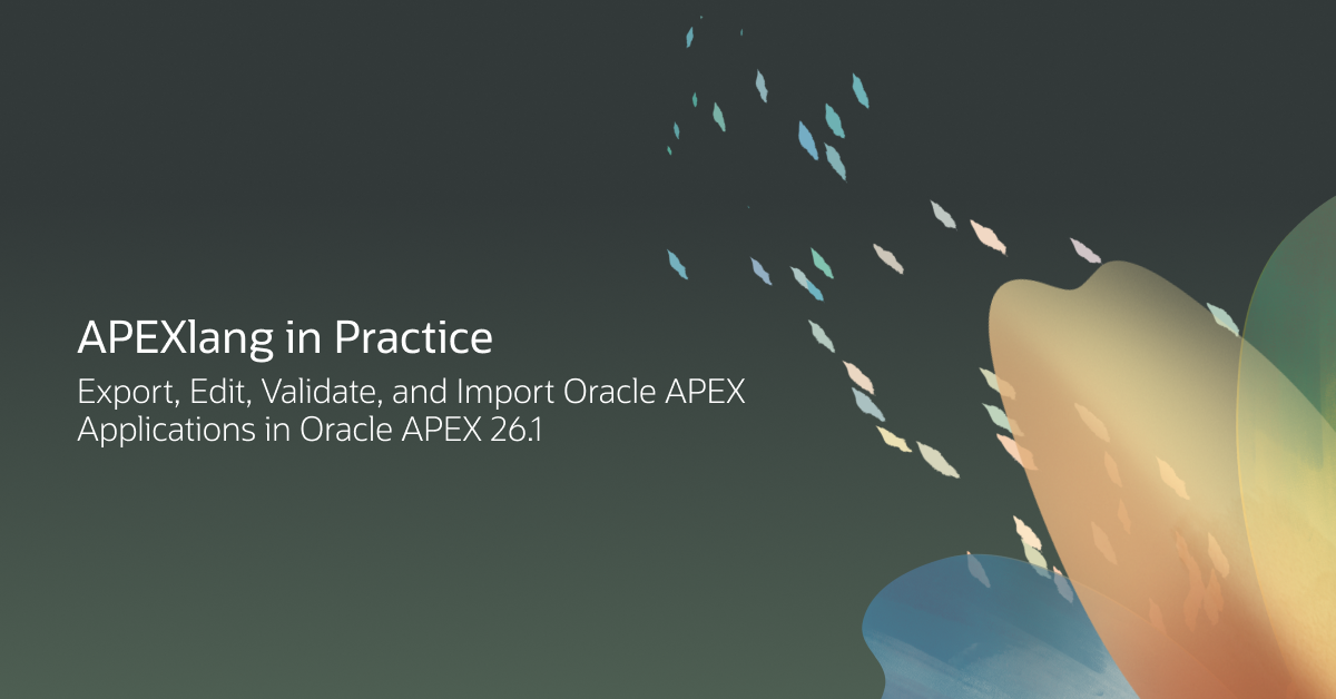 APEXlang in Practice: Export, Edit, Validate, and Import Oracle APEX Applications
