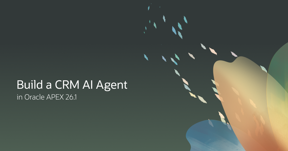 Build a CRM AI Agent with Oracle APEX