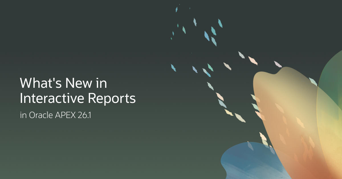What’s New in Interactive Reports in Oracle APEX 26.1