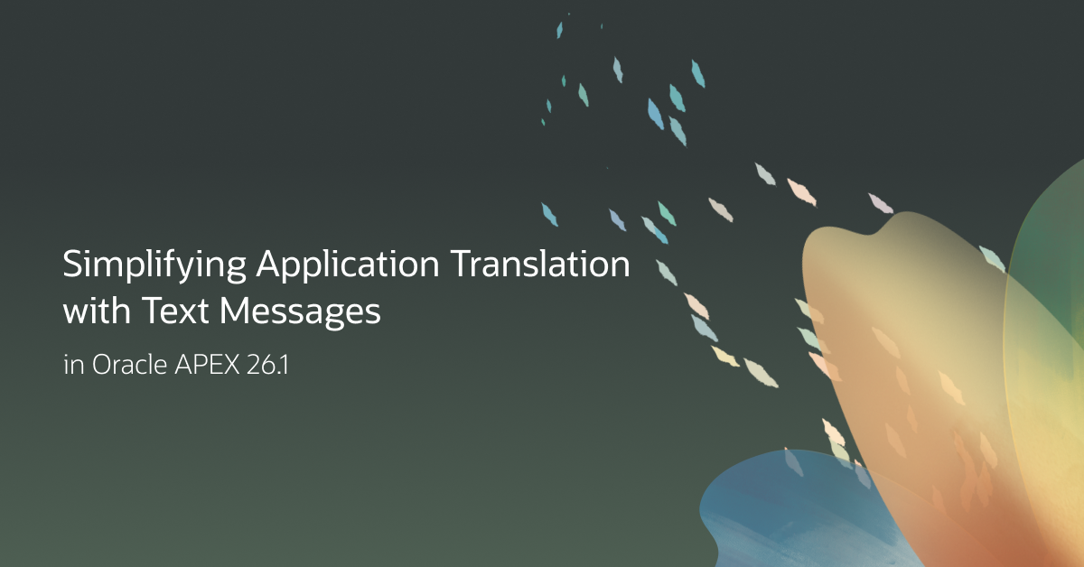 Oracle APEX 26.1: Simplifying Application Translation with Text Messages