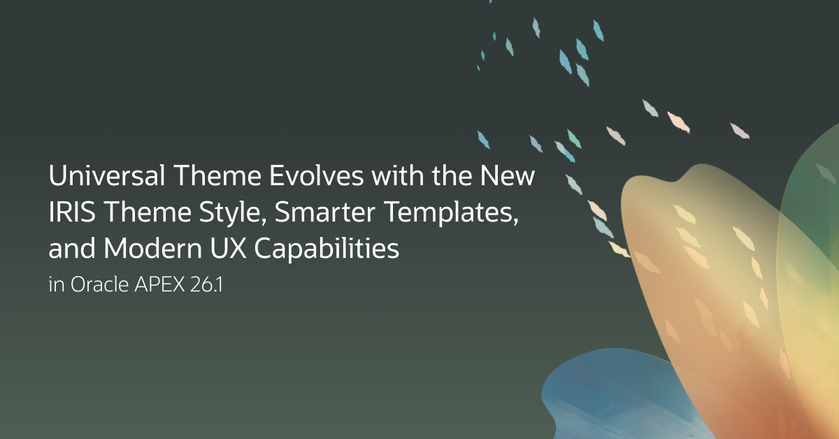 Universal Theme Evolves with the New Iris Theme Style, Smarter Templates, and Modern UX Capabilities