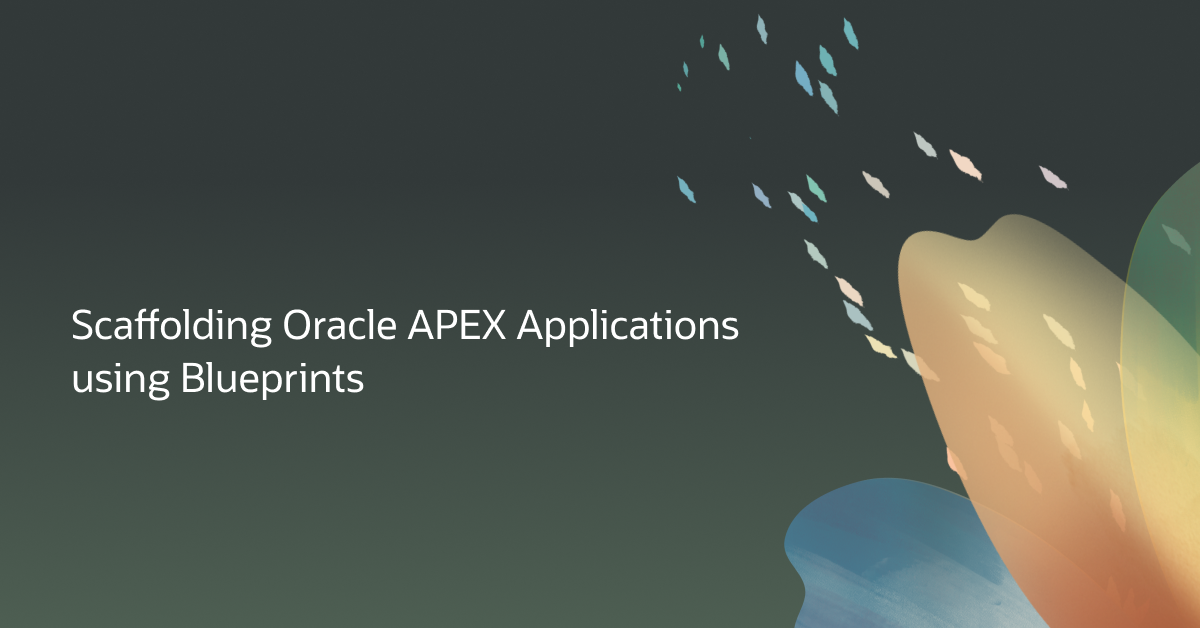 Scaffolding Oracle APEX Applications using Blueprints