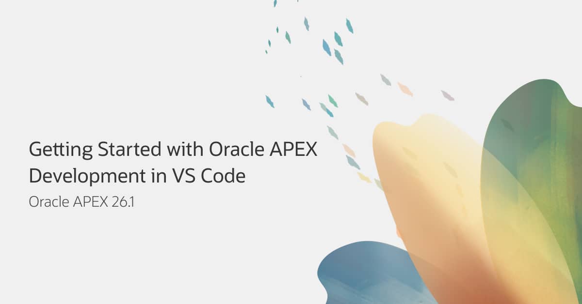Getting Started with Oracle APEX Development in VS Code