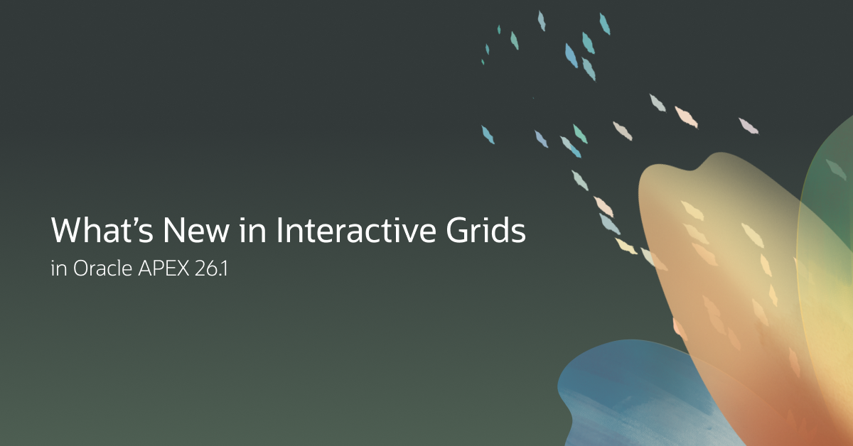 What’s new in Interactive Grids in Oracle APEX 26.1